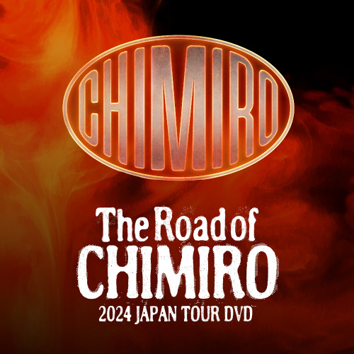 CHIMRO -「The Road of CHIMIRO 2024 JAPAN TOUR DVD」